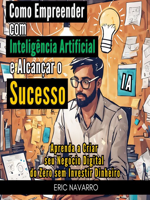 Title details for Como Empreender com Inteligência Artificial e Alcançar o Sucesso by Eric Navarro - Available